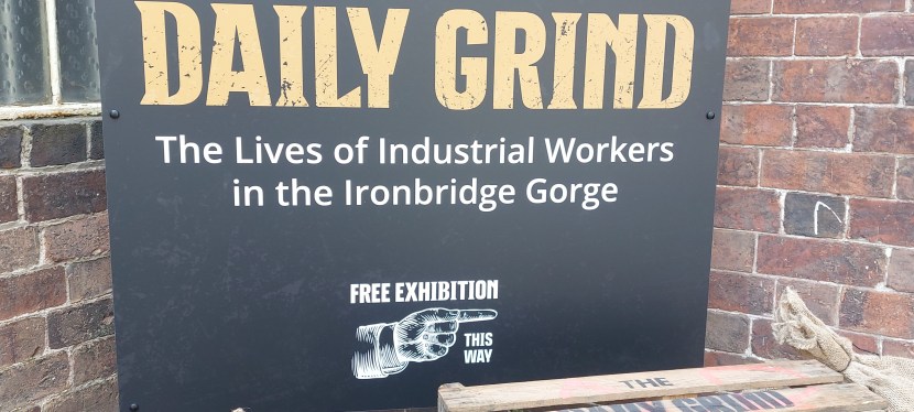 New, Free, Exhibition Opens at Ironbridge Gorge Museum Trust: ‘The Daily Grind: the Industrial Workers of the Ironbridge&nbsp;Gorge’
