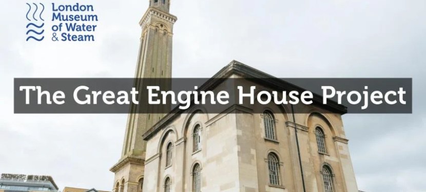 The Great Engine House Project: London Museum of Water &&nbsp;Steam