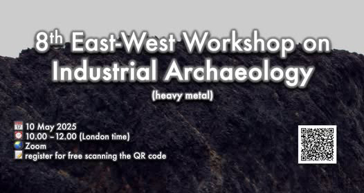 8th East-Workshop on Industrial Archaeology: Heavy Metal, 10th&nbsp;May