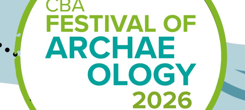 The CBA Festival of Archaeology 2026 – How to Take&nbsp;Part
